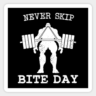 Never Skip Bite Day Magnet